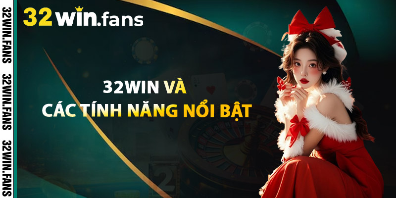 32WIN Và Các Tính Năng Nổi Bật