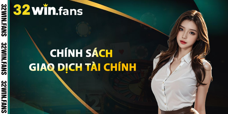 Chính Sách Giao Dịch Tài Chính
