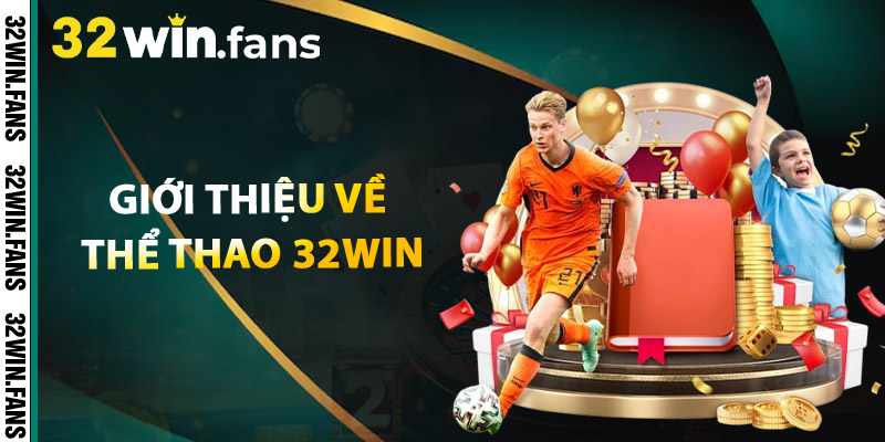 Giới thiệu về Thể Thao 32WIN